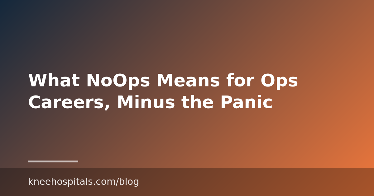 What NoOps Means for Ops Careers, Minus the Panic